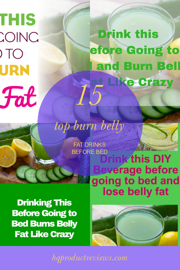 15 top Burn Belly Fat Drinks before Bed Best Product Reviews